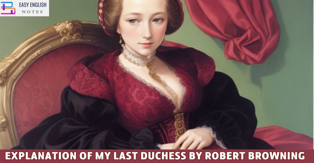 Explanation Of My Last Duchess By Robert Browning