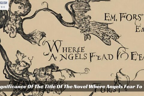 The Significance Of The Title Of The Novel Where Angels Fear To Tread