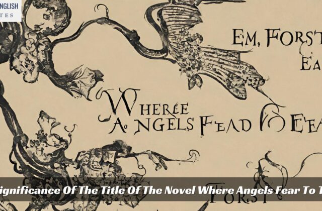 The Significance Of The Title Of The Novel Where Angels Fear To Tread