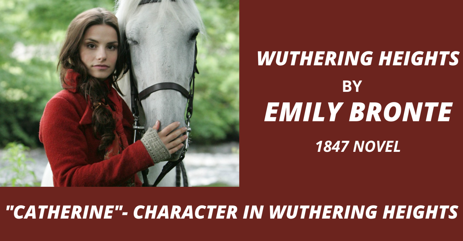 “CATHERINE” CHARACTER IN WUTHERING HEIGHTS