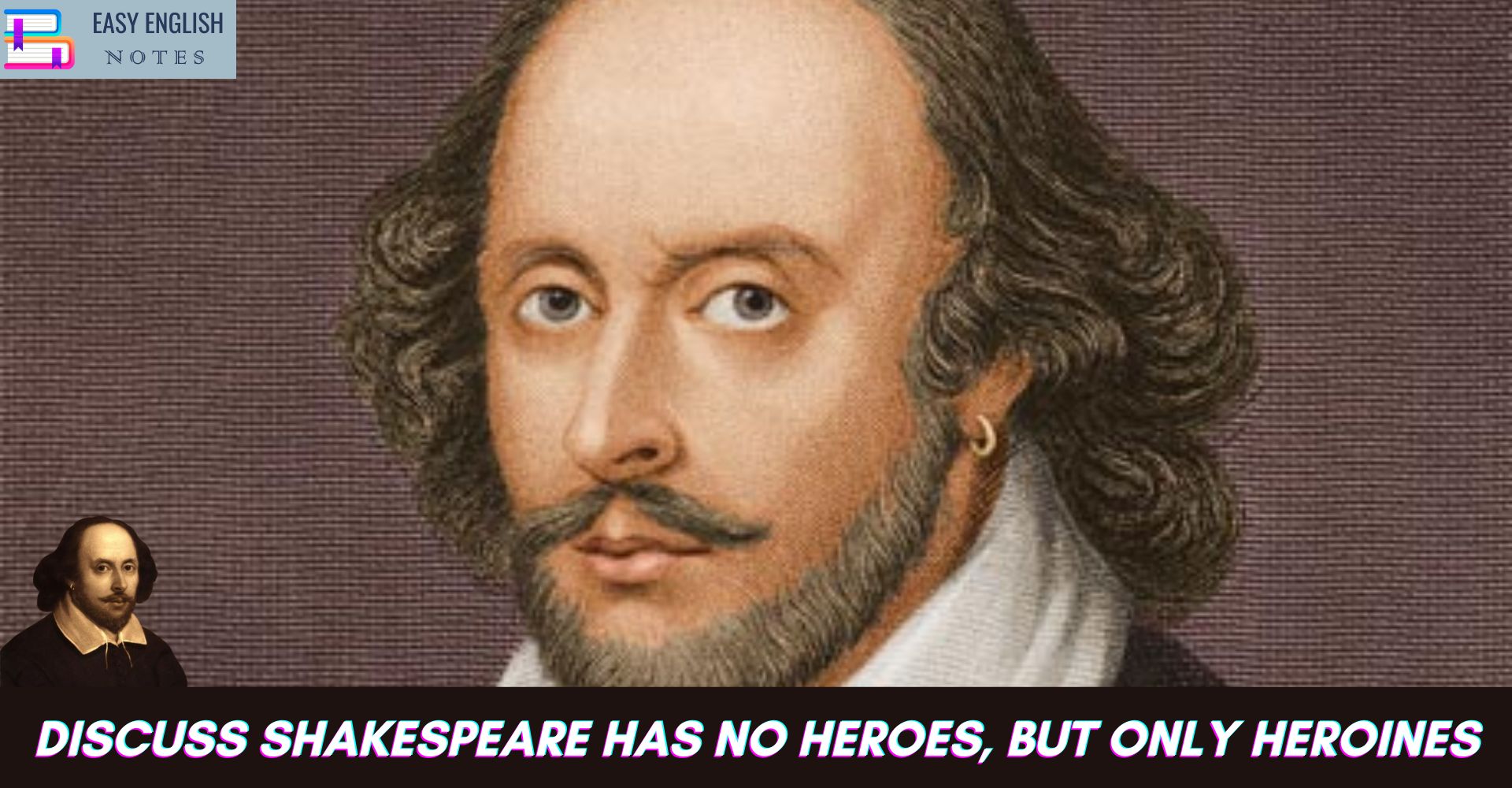 Discuss Shakespeare Has No Heroes, But Only Heroines