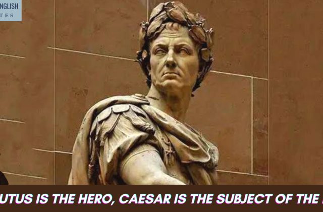 If Brutus is the hero, Caesar is the subject of the play