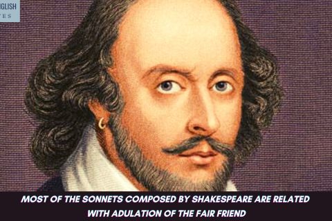 Most of the sonnets composed by Shakespeare are related with adulation of the fair friend