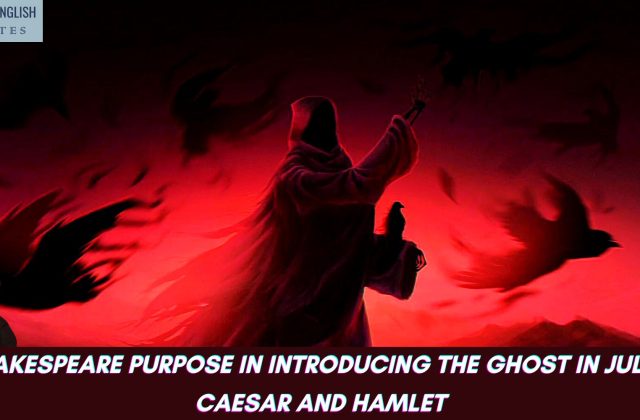 Shakespeare purpose in introducing the ghost in Julius Caesar and Hamlet