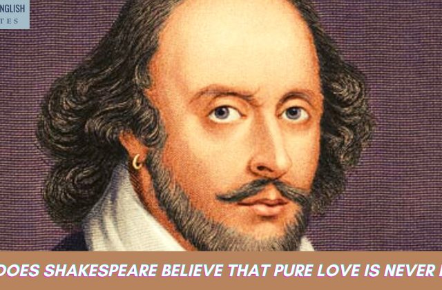 Why does Shakespeare believe that pure love is never lust?