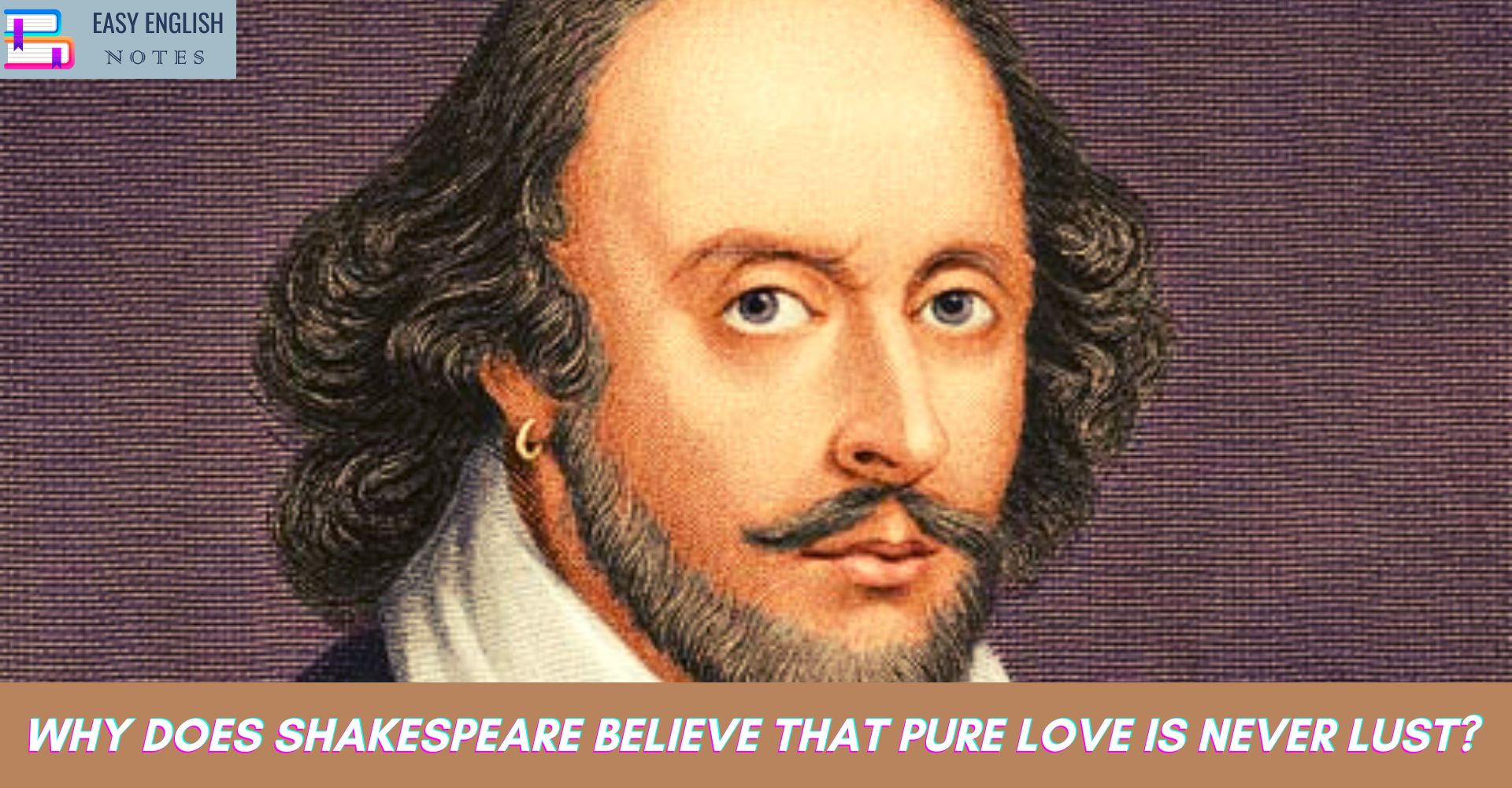Why does Shakespeare believe that pure love is never lust?