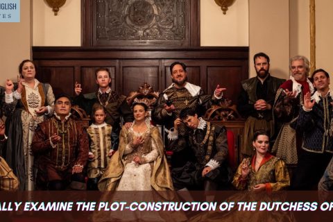 Critically examine the Plot-construction of the Dutchess of Malfi