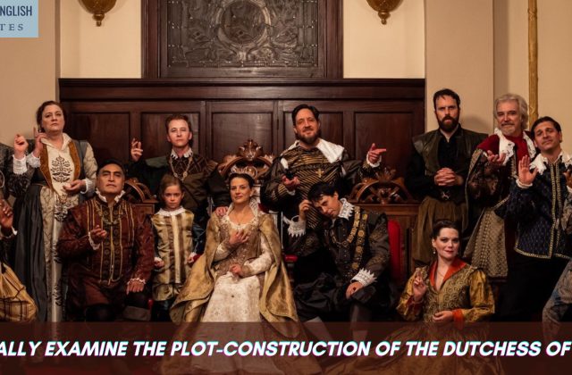 Critically examine the Plot-construction of the Dutchess of Malfi