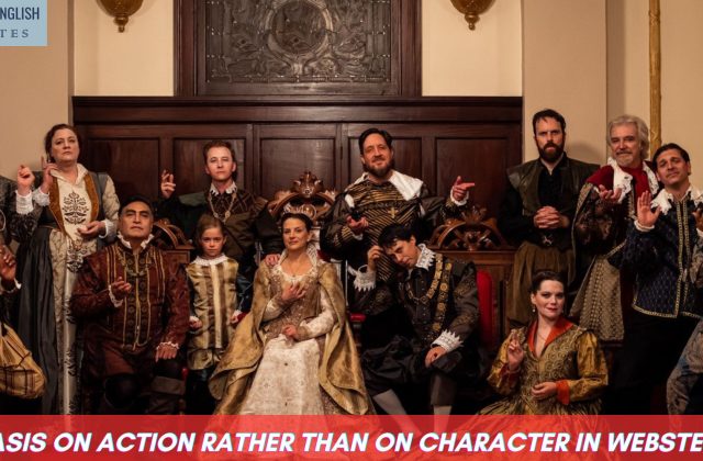 Emphasis on Action Rather Than on Character in Webster play