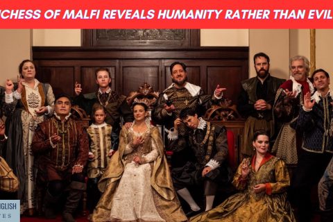 The Duchess of Malfi Reveals Humanity Rather Than Evil Doers