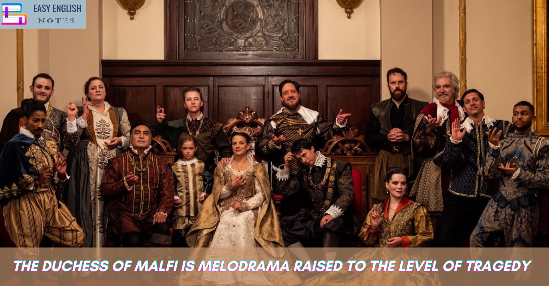 The Duchess of Malfi is melodrama raised to the level of tragedy