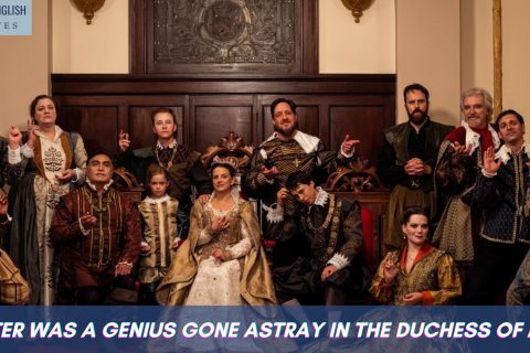 Webster was a genius gone astray in The Duchess of Malfi