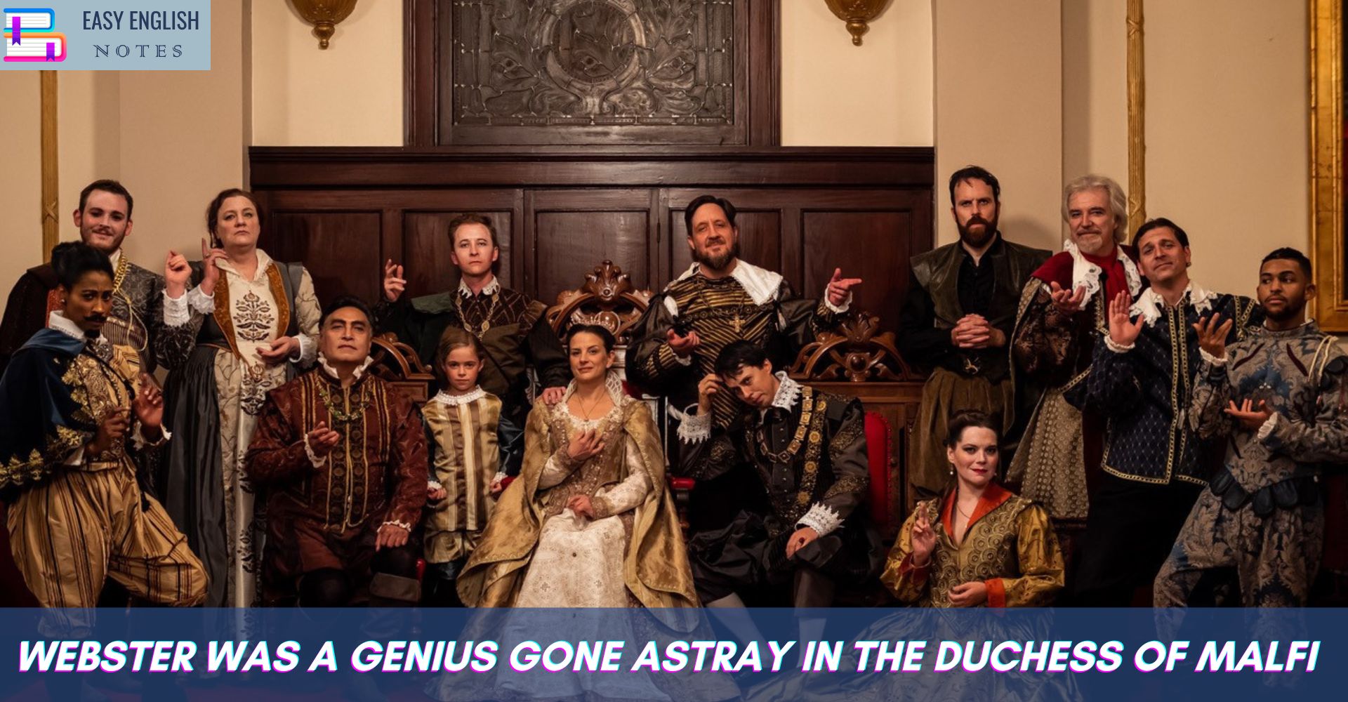 Webster was a genius gone astray in The Duchess of Malfi