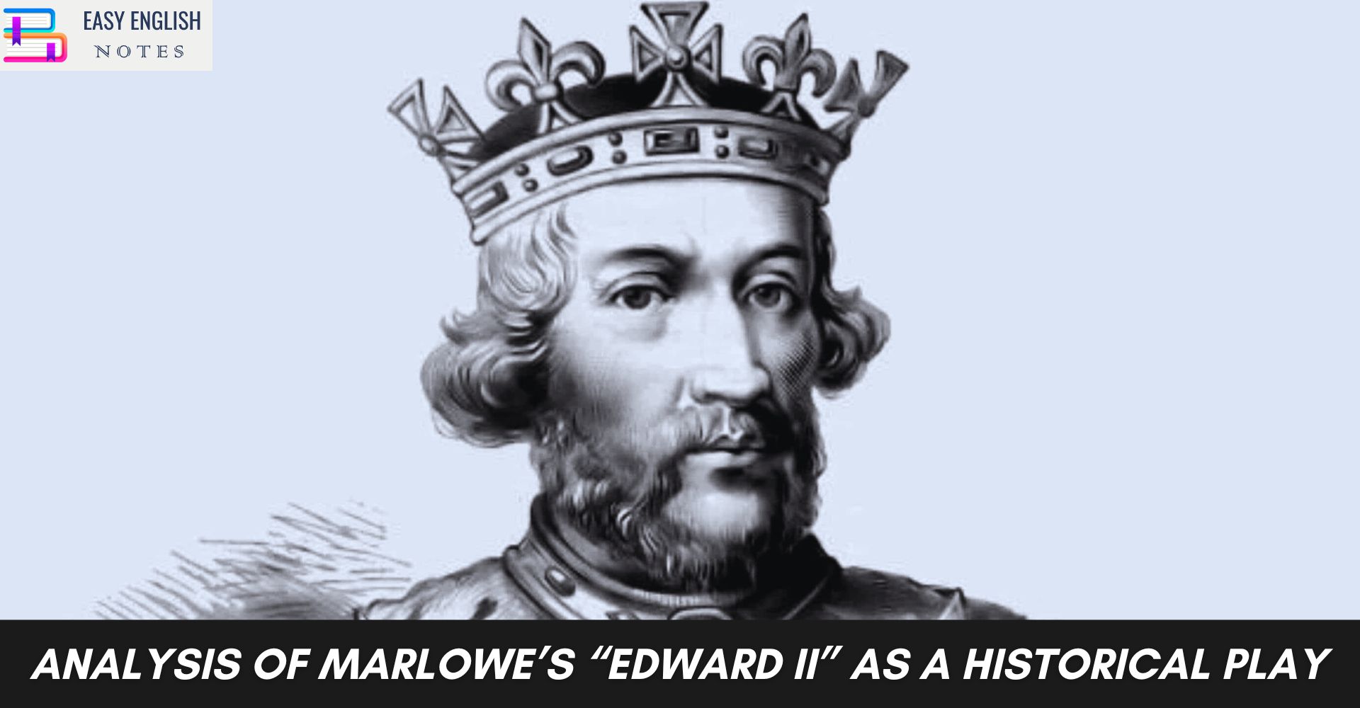 Analysis Of Marlowe’s “Edward II” as a Historical Play