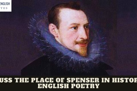 Discuss The Place Of Spenser In History Of English Poetry