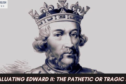Reevaluating Edward II: The Pathetic or Tragic King?