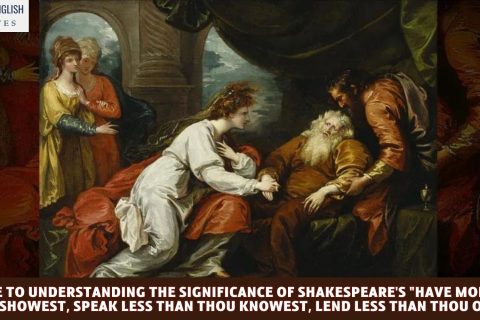 A Guide to Understanding the Significance of Shakespeare's "Have More Than Thou Showest, Speak Less Than Thou Knowest, Lend Less Than Thou Owest"