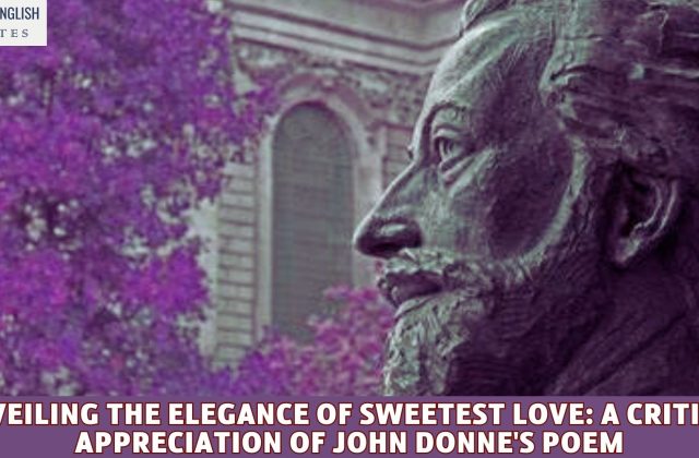 Unveiling the Elegance of Sweetest Love: A Critical Appreciation of John Donne's Poem