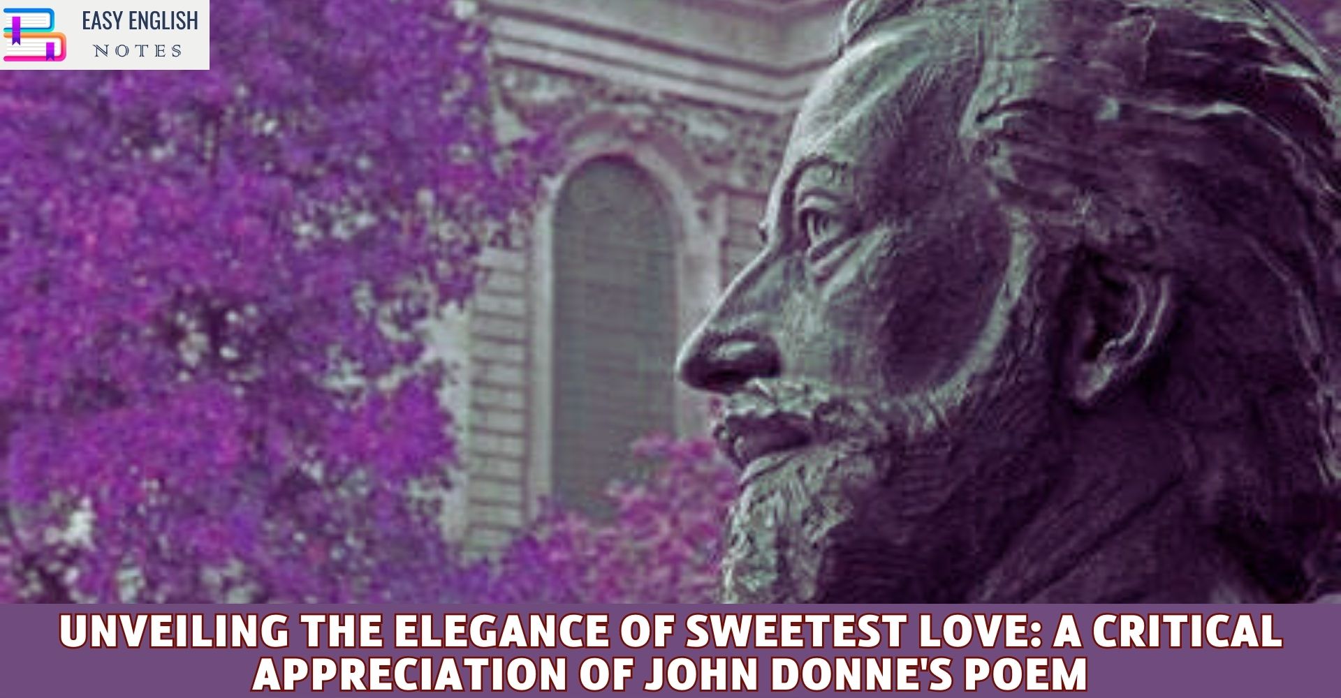 Unveiling the Elegance of Sweetest Love: A Critical Appreciation of John Donne's Poem