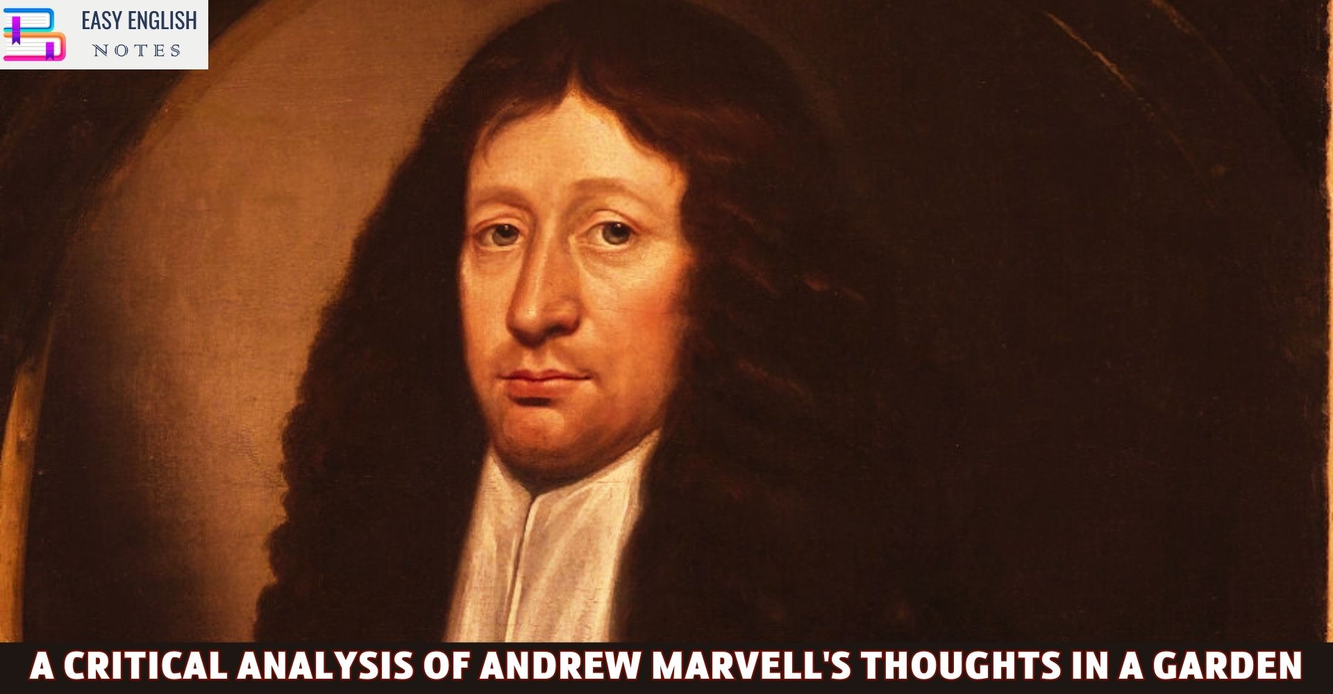 A Critical Analysis of Andrew Marvell's Thoughts in a Garden