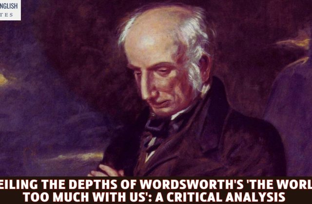 Unveiling the Depths of Wordsworth's 'The World is too much with us': A Critical Analysis