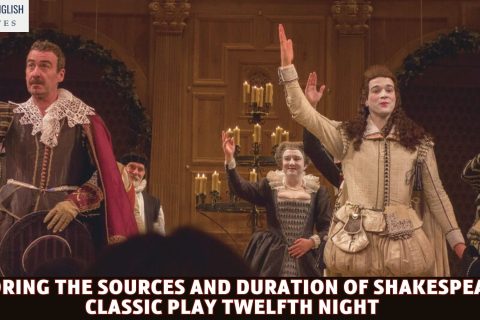 Exploring the Sources and Duration of Shakespeare's Classic Play Twelfth Night