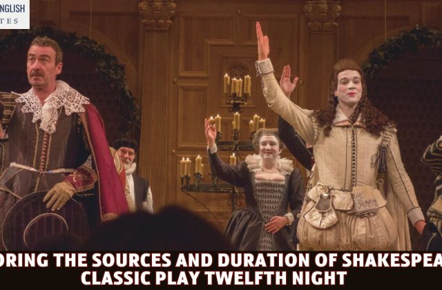 Exploring the Sources and Duration of Shakespeare's Classic Play Twelfth Night