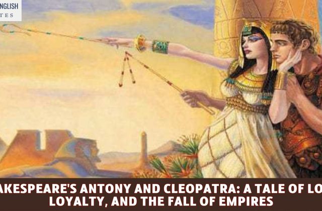 Shakespeare's Antony and Cleopatra: A Tale of Love, Loyalty, and the Fall of Empires