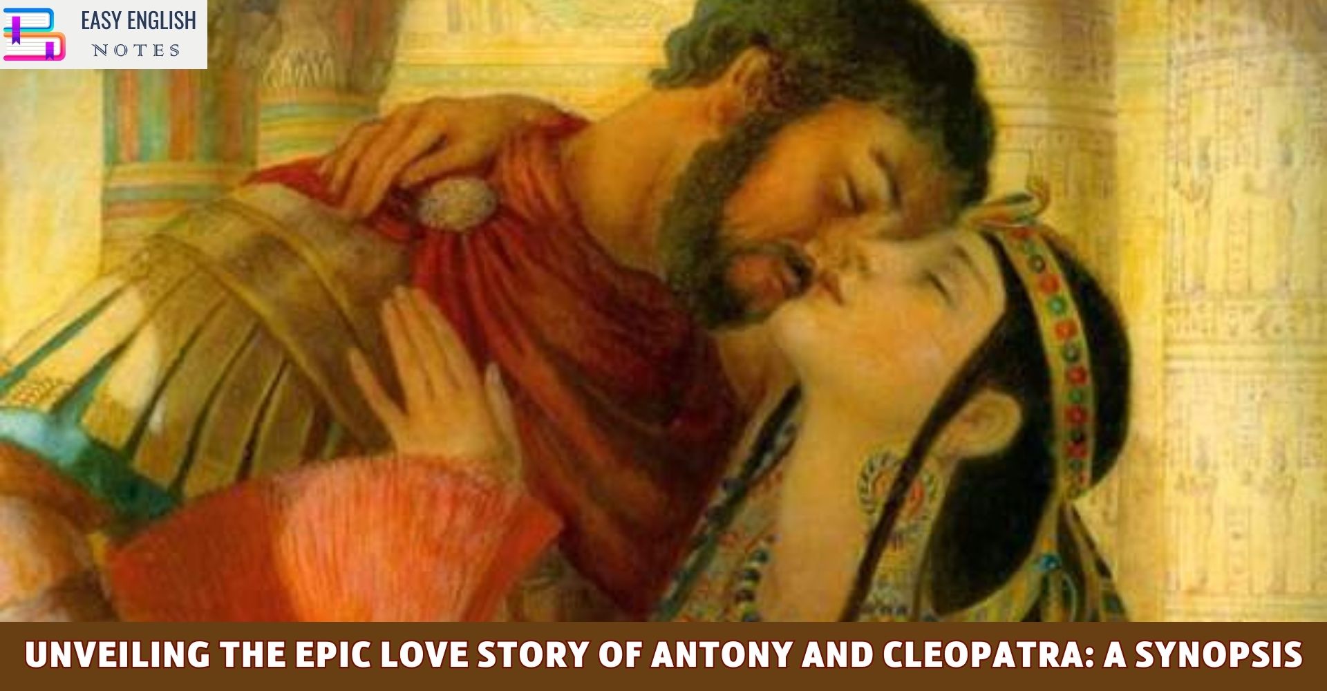 Unveiling the Epic Love Story of Antony and Cleopatra: A Synopsis
