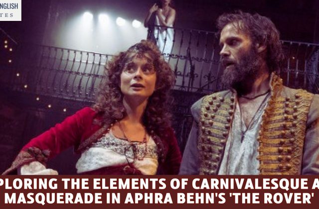 Exploring the Elements of Carnivalesque and Masquerade in Aphra Behn's 'The Rover'