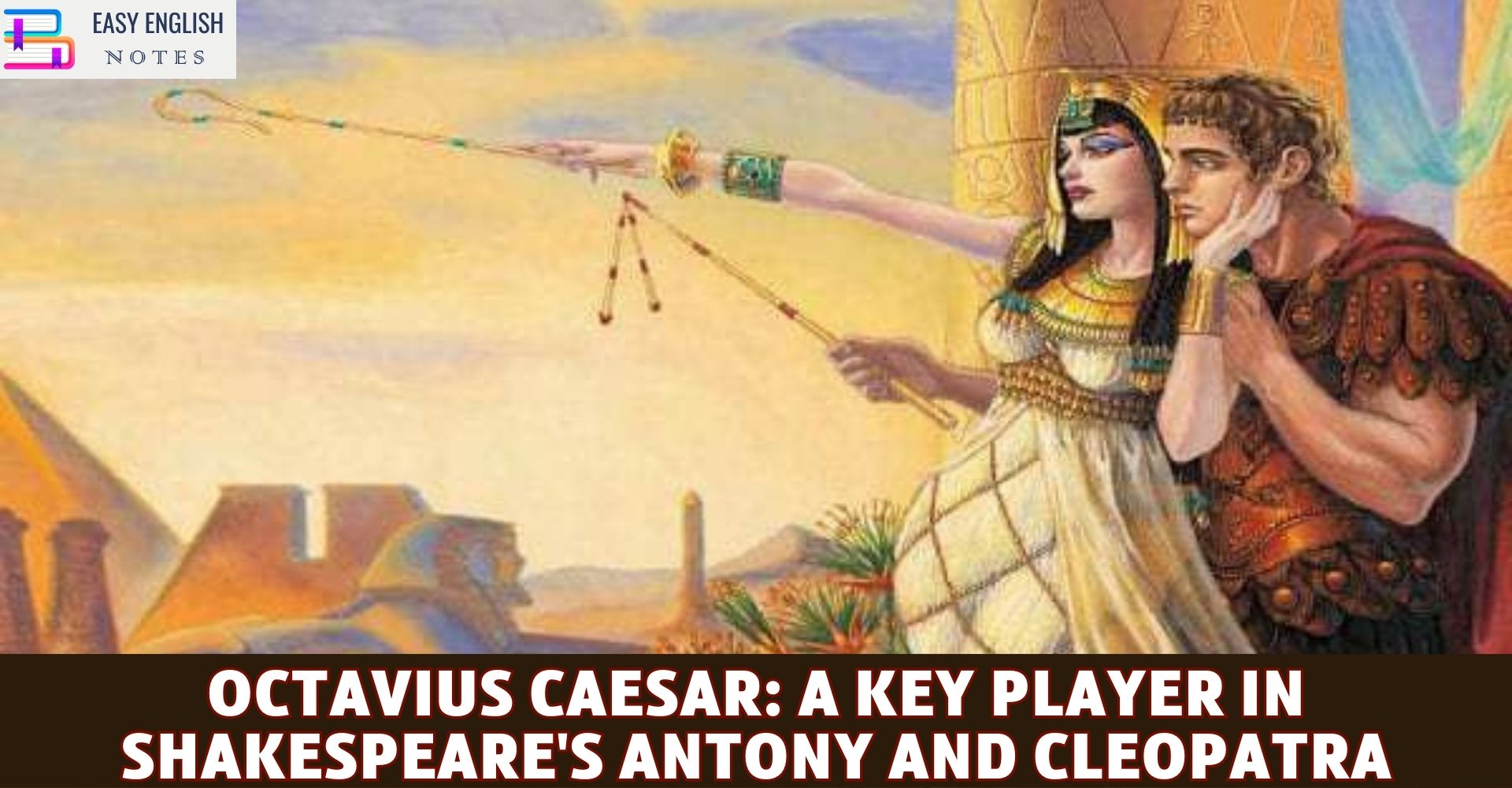 Octavius Caesar: A Key Player in Shakespeare's Antony and Cleopatra