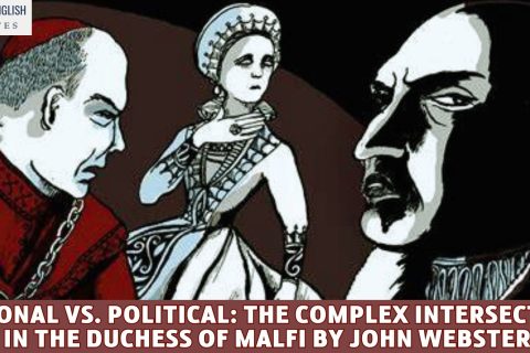 Personal vs. Political: The Complex Intersections in The Duchess of Malfi by John Webster