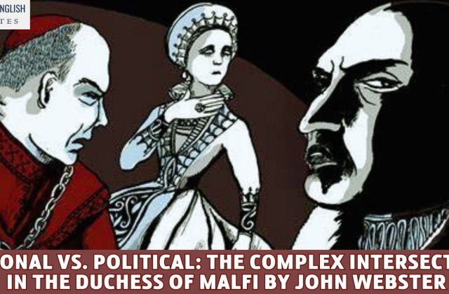 Personal vs. Political: The Complex Intersections in The Duchess of Malfi by John Webster