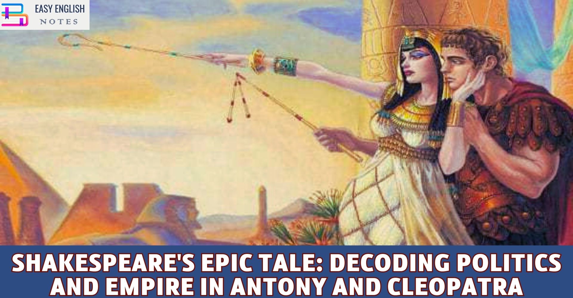 Shakespeare's Epic Tale: Decoding Politics and Empire in Antony and Cleopatra