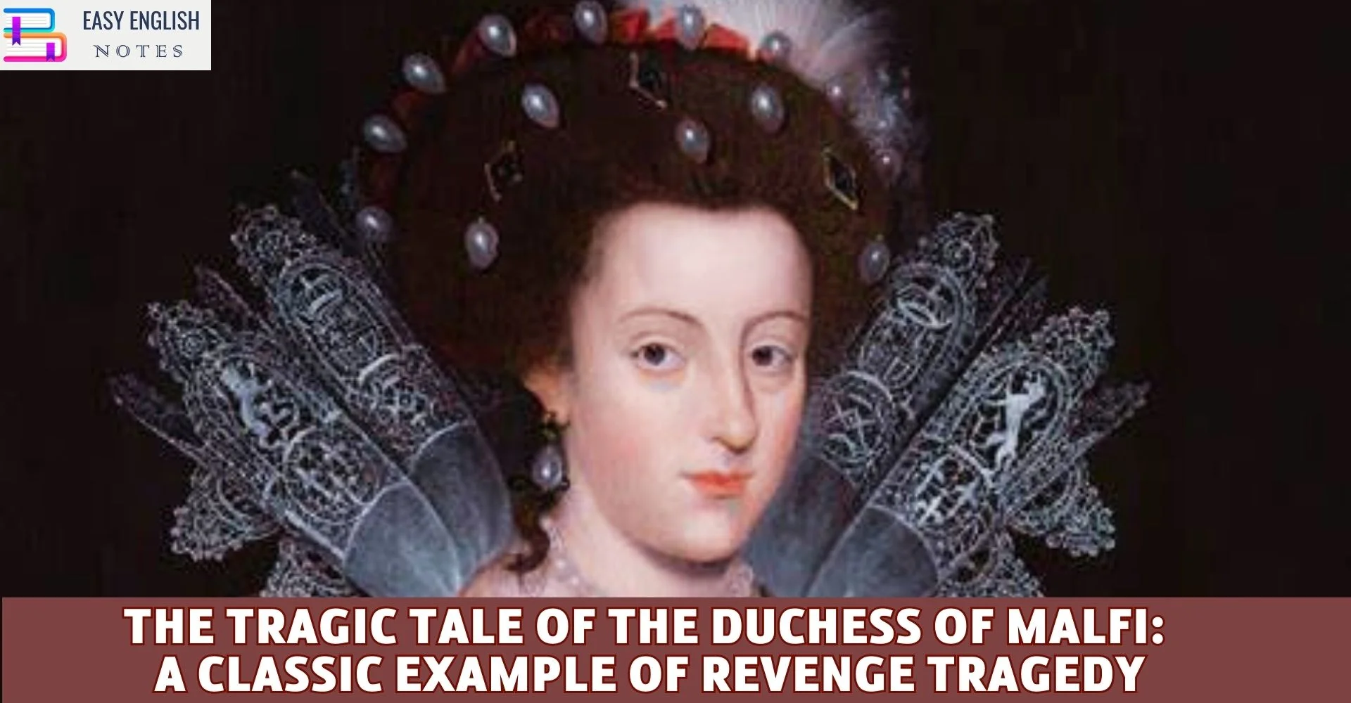 The Tragic Tale of The Duchess of Malfi: A Classic Example of Revenge Tragedy
