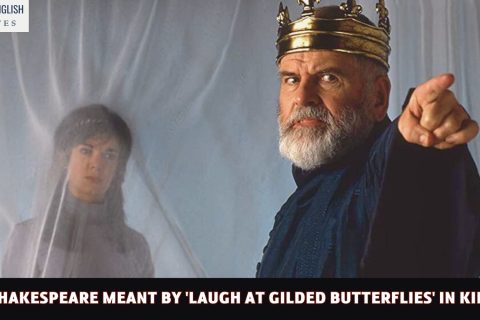What Shakespeare Meant by 'Laugh at Gilded Butterflies' in King Lear