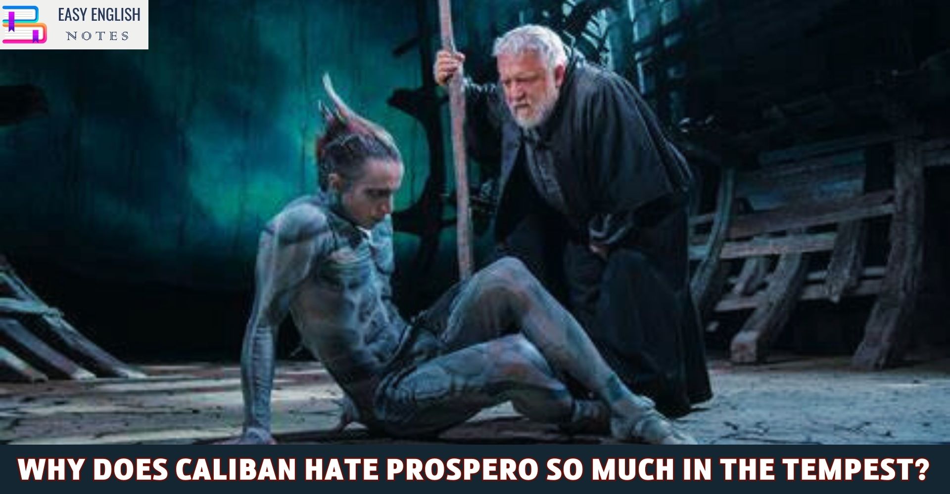 Why does Caliban hate Prospero so much in The Tempest?