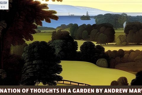 Explanation of Thoughts in a Garden by Andrew Marvell