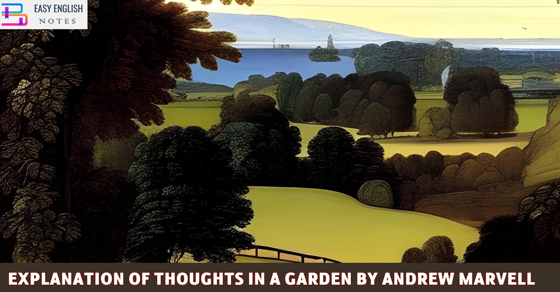Explanation of Thoughts in a Garden by Andrew Marvell