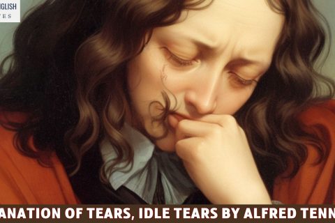 Explanation Of Tears, Idle Tears By Alfred Tennyson
