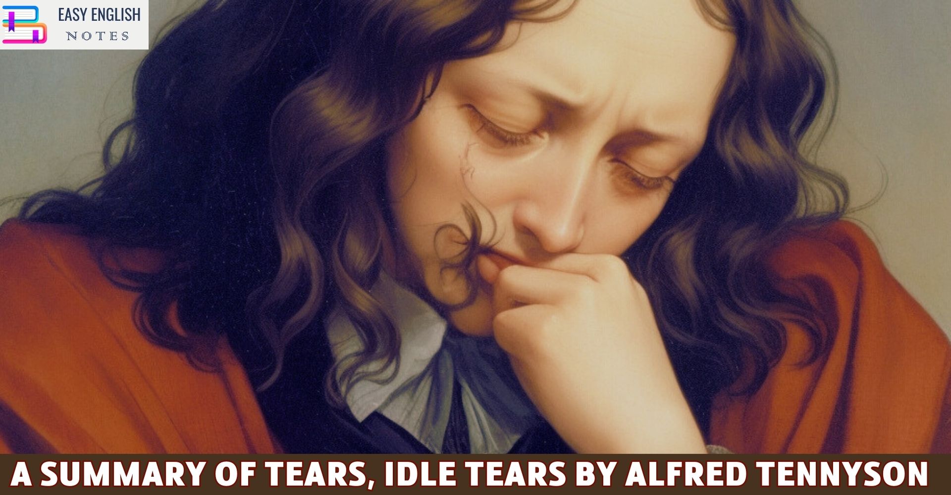A Summary of Tears, Idle Tears by Alfred Tennyson