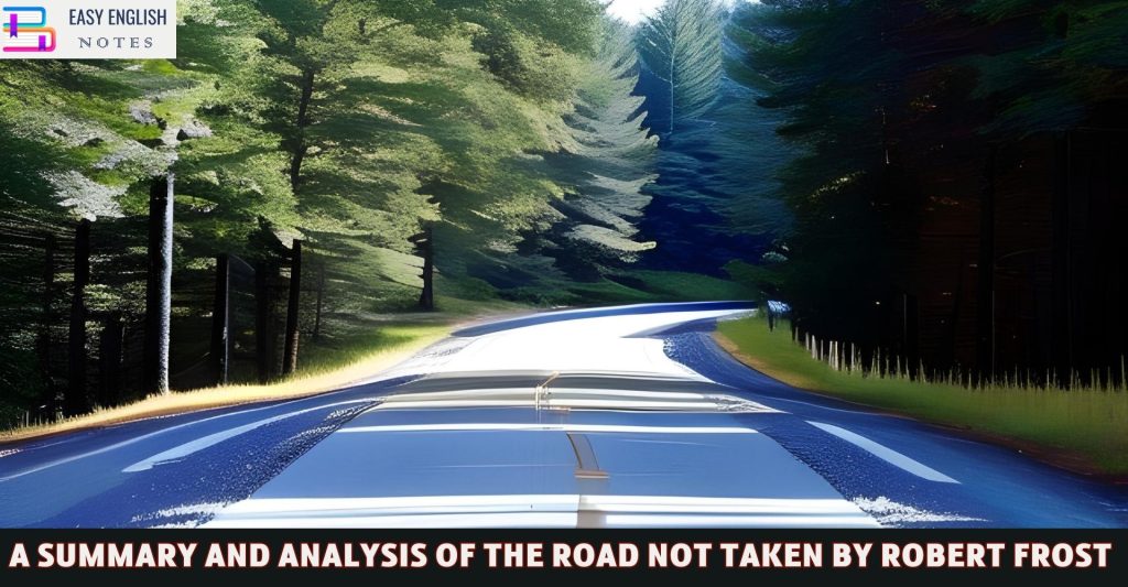 A Summary And Analysis of The Road Not Taken by Robert Frost - Easy