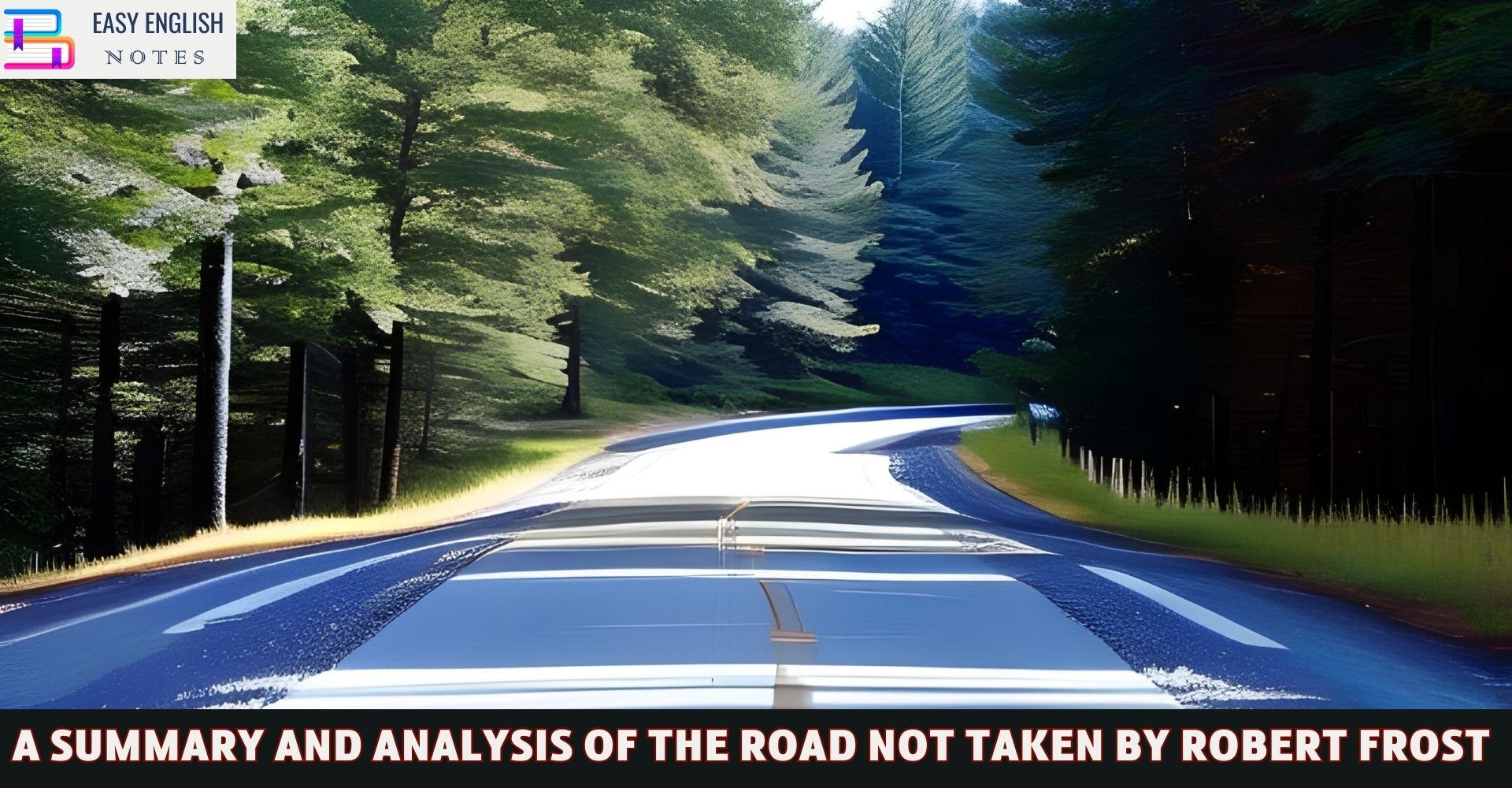 A Summary And Analysis of The Road Not Taken by Robert Frost