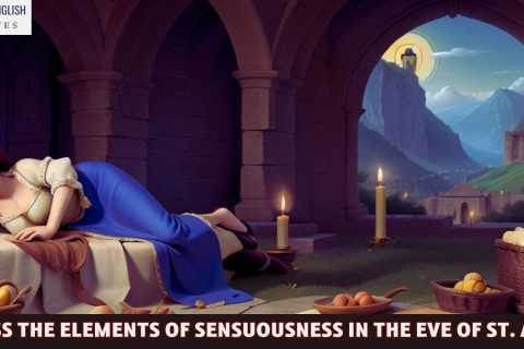 Discuss The Elements Of Sensuousness In The Eve Of St. Agnes
