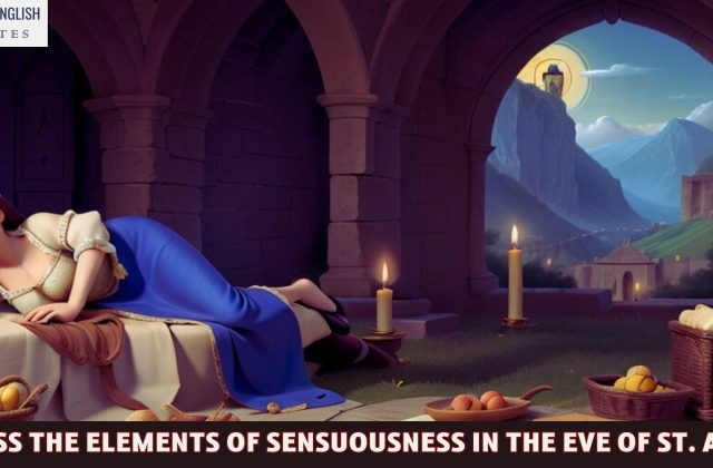 Discuss The Elements Of Sensuousness In The Eve Of St. Agnes
