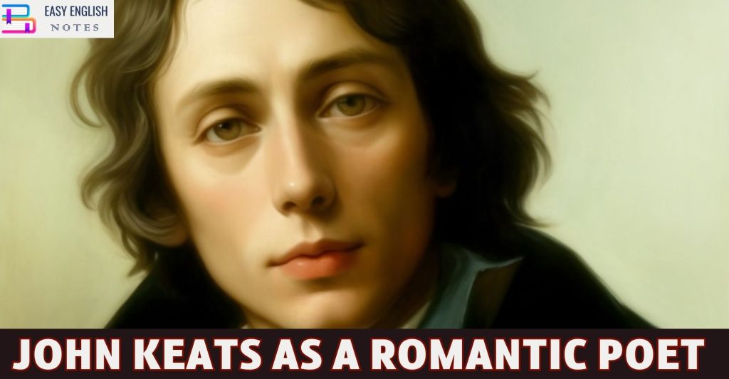 John Keats As a Romantic Poet - Easy English Notes