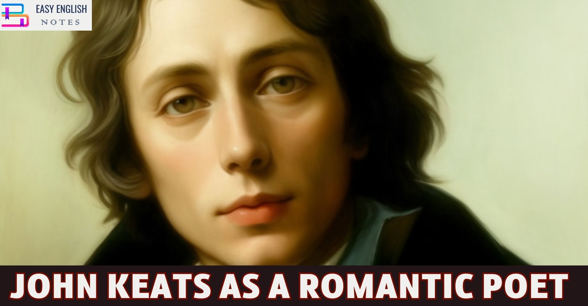 John Keats As A Romantic Poet - Easy English Notes