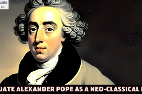 Evaluate Alexander Pope As a Neo-classical Poet