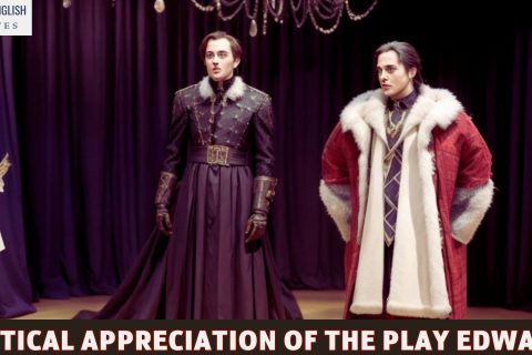A Critical Appreciation Of The Play Edward II