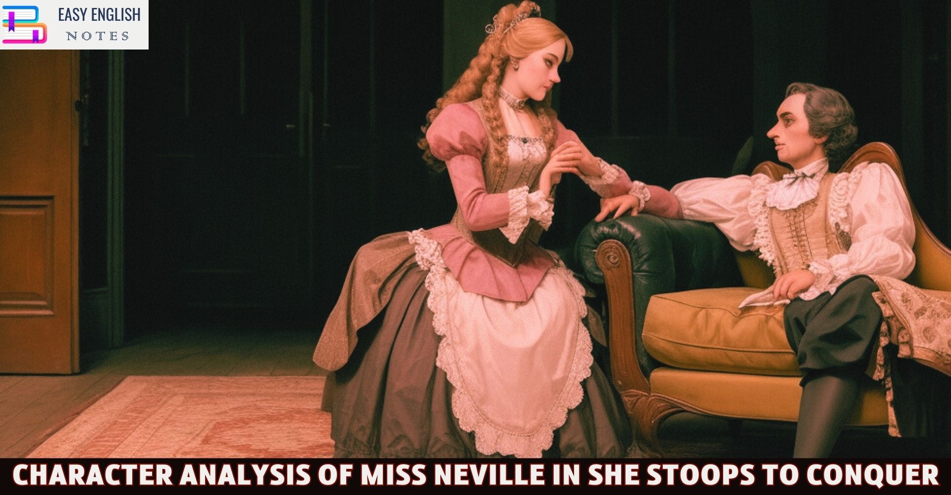 Character Analysis Of Miss Neville In She Stoops to Conquer